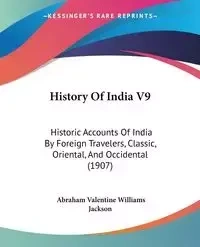 History Of India V9 - Jackson Abraham Valentine Williams