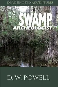 Swamp Archeologist - Powell D.W.