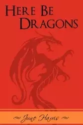 Here Be Dragons - Harris June