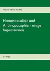 Homosexualität und Anthroposophie - einige Impressionen - Michael Heinen-Anders