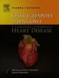 Ostre zespoły wieńcowe A Companion to Braunwald's Heart Disease Tom 2 - Pierre Theroux