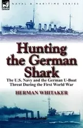 Hunting the German Shark - Herman Whitaker
