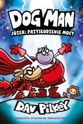 Dogman T.13 Józek: przysłodzenie mocy - Dav Pilkey