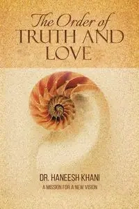 The Order of Truth and Love - Khani Dr. Haneesh