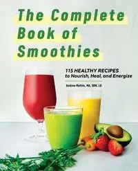 The Complete Book of Smoothies - Andrea Mathis