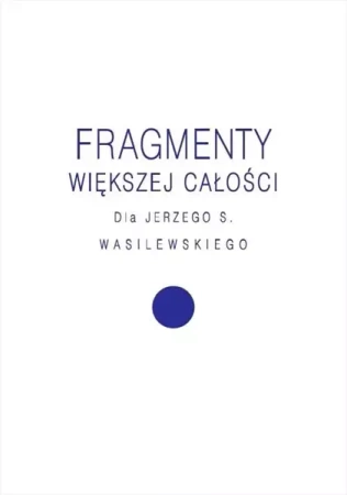 Fragmenty większej całości - Agnieszka Kościańska, Magdalena Radkowska-Walkowi