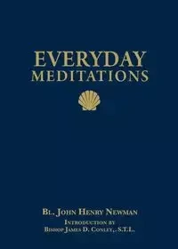 Everyday Meditations - John Henry Newman