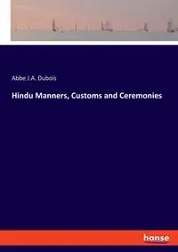 Hindu Manners, Customs and Ceremonies - Dubois Abbe J.A.