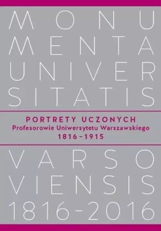Portrety Uczonych Profesorowie Uniwersytetu Warszawskiego 1816−1915 - Wąsowicz Marek, Wróblewski Andrzej Kajetan