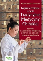 Najskuteczniejsze terapie Trad. Medycyny Chińskiej - Alicja Kowalska Dorscheid