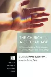 The Church in a Secular Age - Bjørndal Silje Kvamme