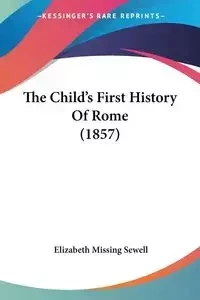 The Child's First History Of Rome (1857) - Elizabeth Sewell Missing