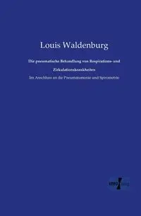Die pneumatische Behandlung von Respirations- und Zirkulationskrankheiten - Louis Waldenburg