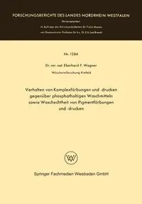 Verhalten von Komplexfärbungen und -drucken gegenüber phosphathaltigen Waschmitteln sowie Waschechtheit von Pigmentfärbungen und -drucken - Wagner Eberhard Frithjof
