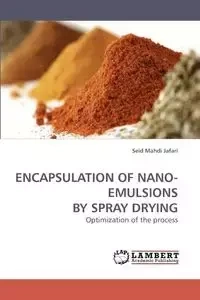 Encapsulation of Nano-Emulsions by Spray Drying - Jafari Seid Mahdi
