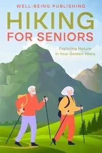 Hiking For Seniors - Publishing Well-Being