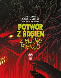 Potwór z Bagien. Zielone piekło - Jeff Lemire
