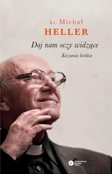Daj nam oczy widzące. Kazania krótkie - ks. Michał Heller