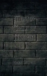Twisted Trails of Thought - Ethan Prescott