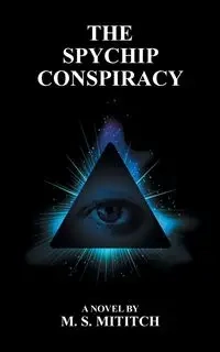 The Spychip Conspiracy - Mititch M. S.