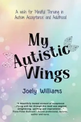 My Autistic Wings - Williams Joely