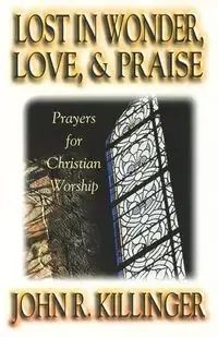 Lost in Wonder, Love, and Praise - John Killinger