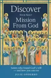 Discover Your Next Mission from God - Julie Onderko