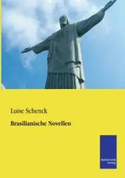 Brasilianische Novellen - Luise Schenck