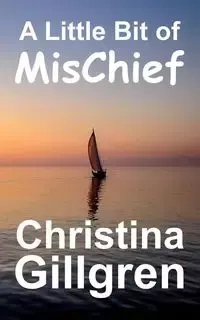 A Little Bit of MisChief - Christina Gillgren