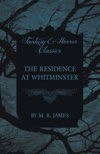 The Residence at Whitminster (Fantasy and Horror Classics) - James M. R.