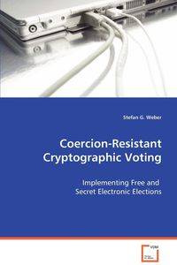 Coercion-Resistant Cryptographic Voting - Weber Stefan G.