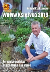 Wpływ księżyca 2019 poradnik ogrodniczy z kalendarzem na cały rok - Witold Czuksanow