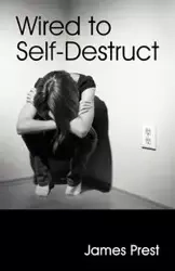 Wired to Self Destruct - James Prest