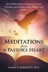 Meditations from a Pastor's Heart - Jerome A. Jochem M.S. M.A.