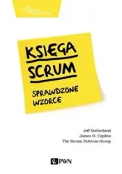 Księga Scrum Sprawdzone wzorce - Jeff Sutherland, James O. Coplien