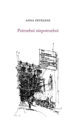 Potrzebni niepotrzebni - Anna Petelenz