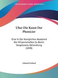 Uber Die Kunst Der Phonicier - Gerhard Eduard