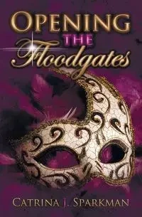 Opening the Floodgates - catrina sparkman J