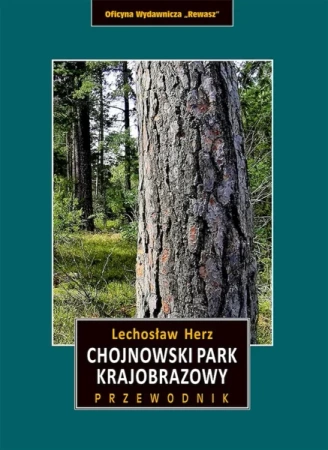 Chojnowski Park Krajobrazowy. Przewodnik wyd. 3 - Lechosław Herz
