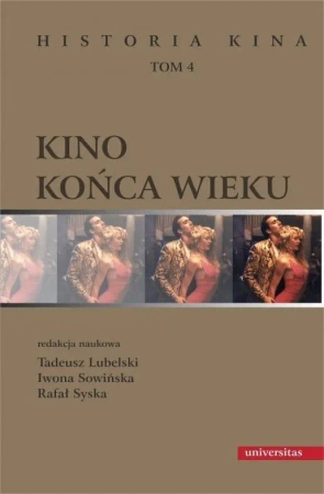 Kino końca wieku T.4 Historia kina - Rafał Syska, Iwona Sowińska, Tadeusz Lubelski
