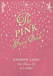 The Pink Fairy Book - Illustrated by H. J. Ford - Lang Andrew