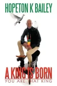 A King Is Born - Bailey Hopeton K.