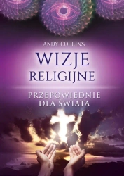 Wizje religijne. Przepowiednie dla świata - Andy Collins