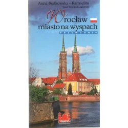 Wrocław miasto na wyspach /wersja polska - ANNA BĘDKOWSKA-KARMELITA