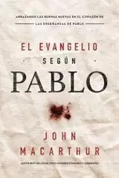 El Evangelio según Pablo - John F. MacArthur