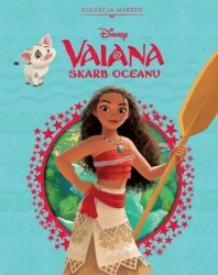 Vaiana. Skarb oceanu. Kolekcja marzeń. Disney - Ewa Tarnowska (tłum.), praca zbiorowa