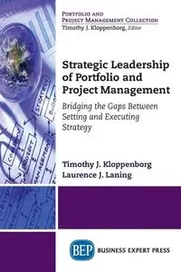 Strategic Leadership of Portfolio and Project Management - Timothy J. Kloppenborg