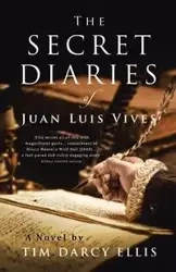 The Secret Diaries of Juan Luis Vives - Ellis Tim Darcy