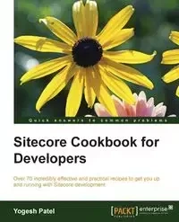Sitecore Cookbook for Developers - Patel Yogesh