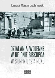 Działania wojenne w rejonie Biskupca w sierpniu... - Tomasz Duchnowski